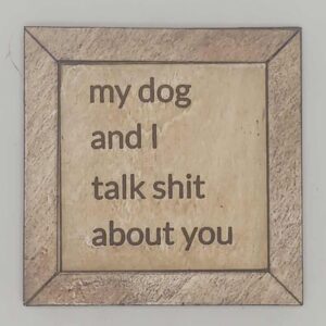 Dog Talk Shit Sign