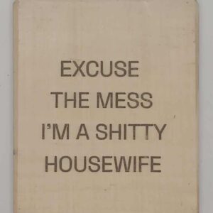 Shitty Housewife Sign