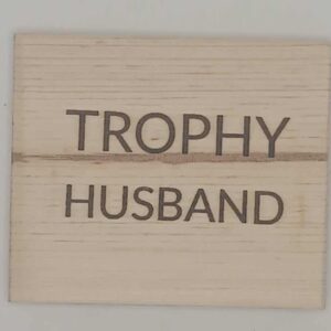Trophy Husband Sign
